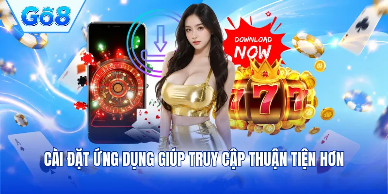 Cài đặt ứng dụng giúp truy cập thuận tiện hơn