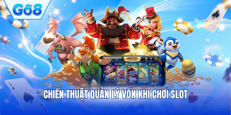 Chiến thuật quản lý vốn khi chơi slot