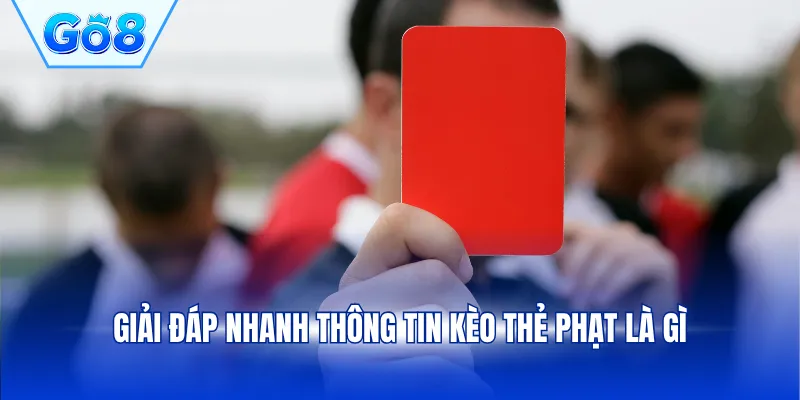 Giải đáp nhanh thông tin kèo thẻ phạt là gì