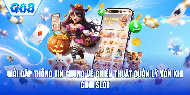 Giải đáp thông tin chung về chiến thuật quản lý vốn khi chơi slot