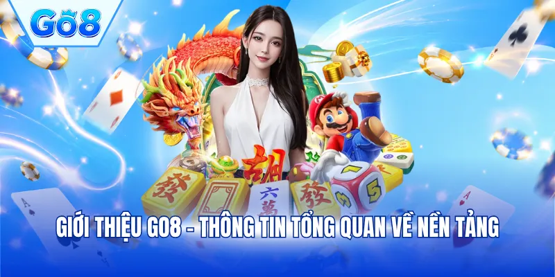 Giới thiệu GO8 - Thông tin tổng quan về nền tảng