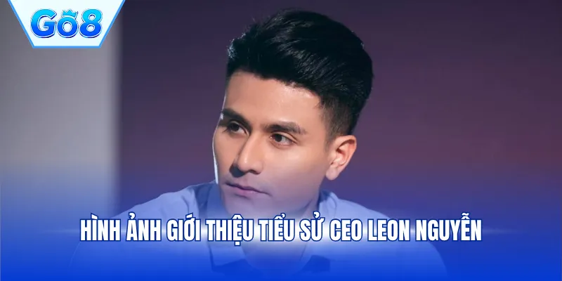 Hình ảnh giới thiệu tiểu sử CEO Leon Nguyễn