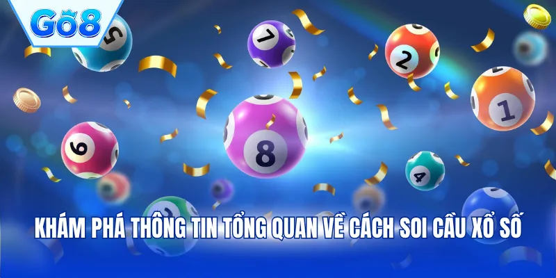 Khám phá thông tin tổng quan về cách soi cầu xổ số