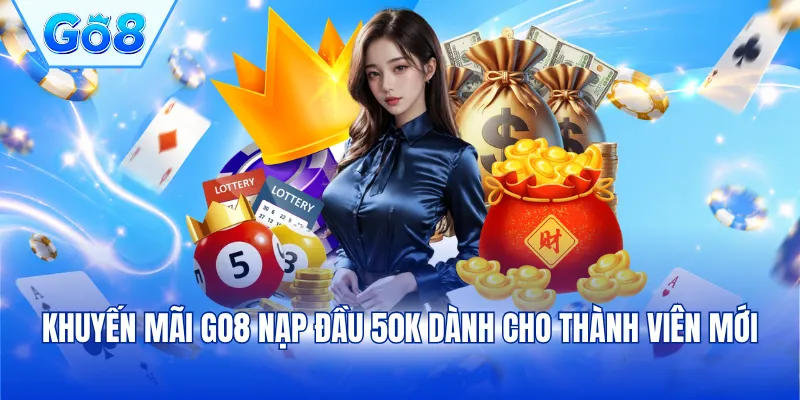 Khuyến mãi GO8 nạp đầu 50k dành cho thành viên mới