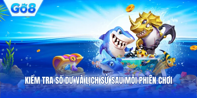 Kiểm tra số dư và lịch sử sau mỗi phiên chơi