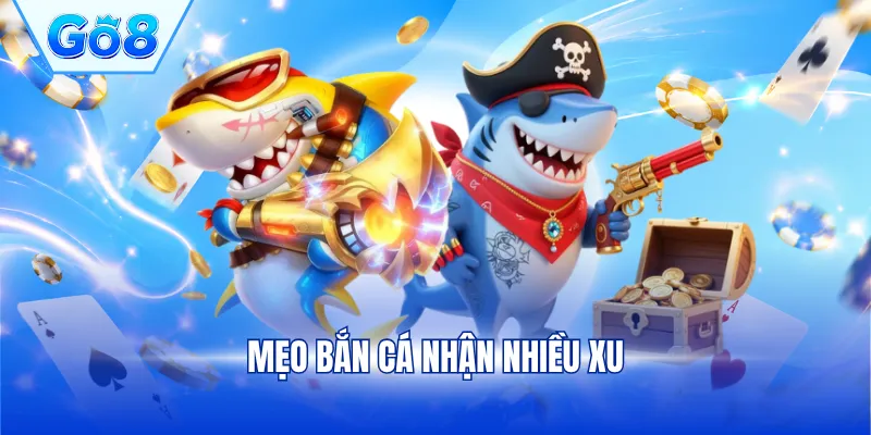 Mẹo bắn cá nhận nhiều xu