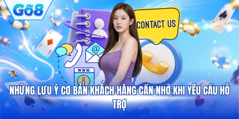 Những lưu ý cơ bản khách hàng cần nhớ khi yêu cầu hỗ trợ