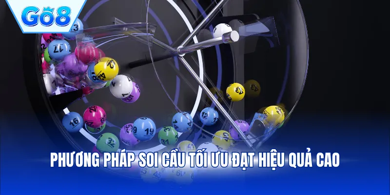 Phương pháp soi cầu tối ưu đạt hiệu quả cao