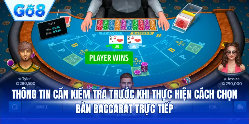 Thông tin cần kiểm tra trước khi thực hiện cách chọn bàn Baccarat trực tiếp