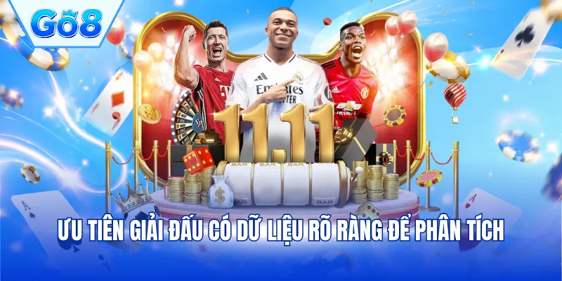 Ưu tiên giải đấu có dữ liệu rõ ràng để phân tích